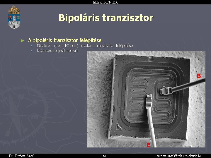 ELEKTRONIKA Bipoláris tranzisztor ► A bipoláris tranzisztor felépítése § § Diszkrét (nem IC-beli) bipoláris