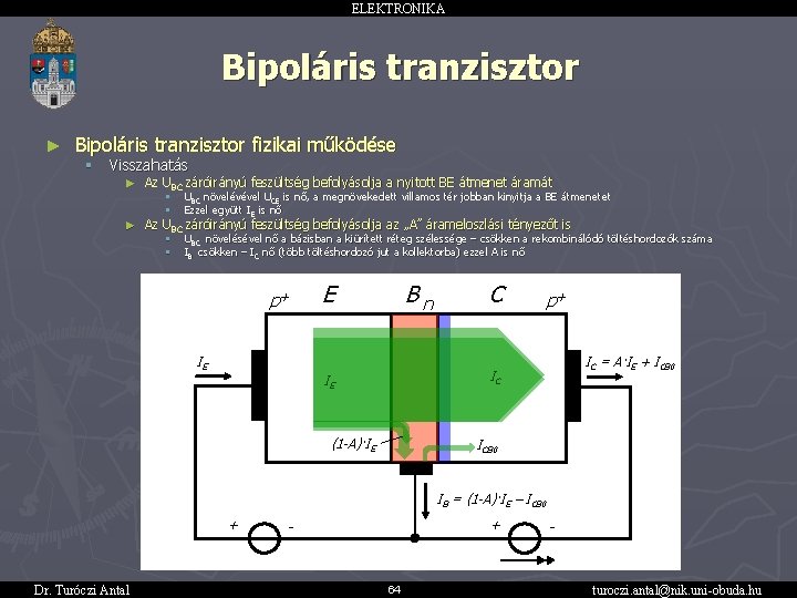 ELEKTRONIKA Bipoláris tranzisztor ► Bipoláris tranzisztor fizikai működése § Visszahatás ► Az UBC záróirányú