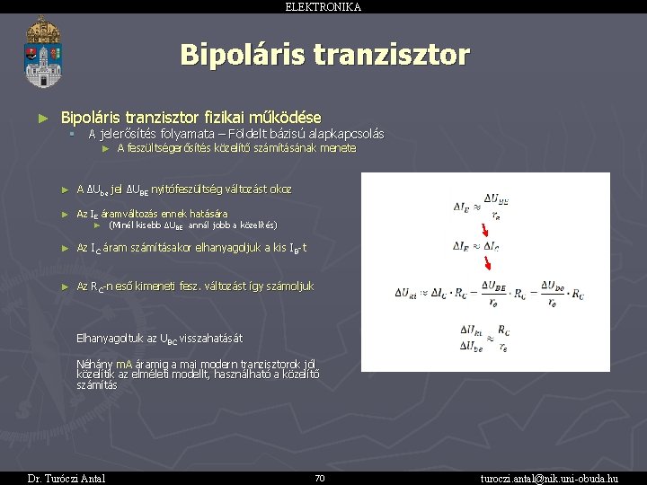 ELEKTRONIKA Bipoláris tranzisztor ► Bipoláris tranzisztor fizikai működése § A jelerősítés folyamata – Földelt