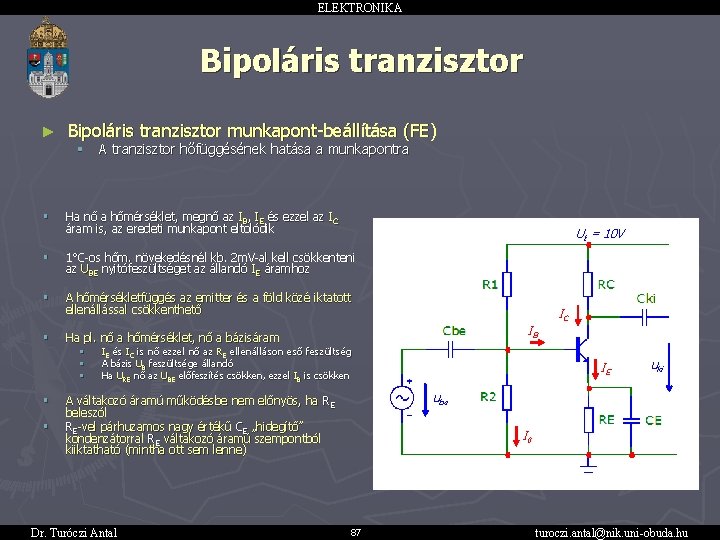 ELEKTRONIKA Bipoláris tranzisztor ► Bipoláris tranzisztor munkapont-beállítása (FE) § § A tranzisztor hőfüggésének hatása