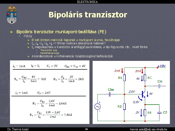 ELEKTRONIKA Bipoláris tranzisztor ► Bipoláris tranzisztor munkapont-beállítása (FE) § Példa ► El kell dönteni