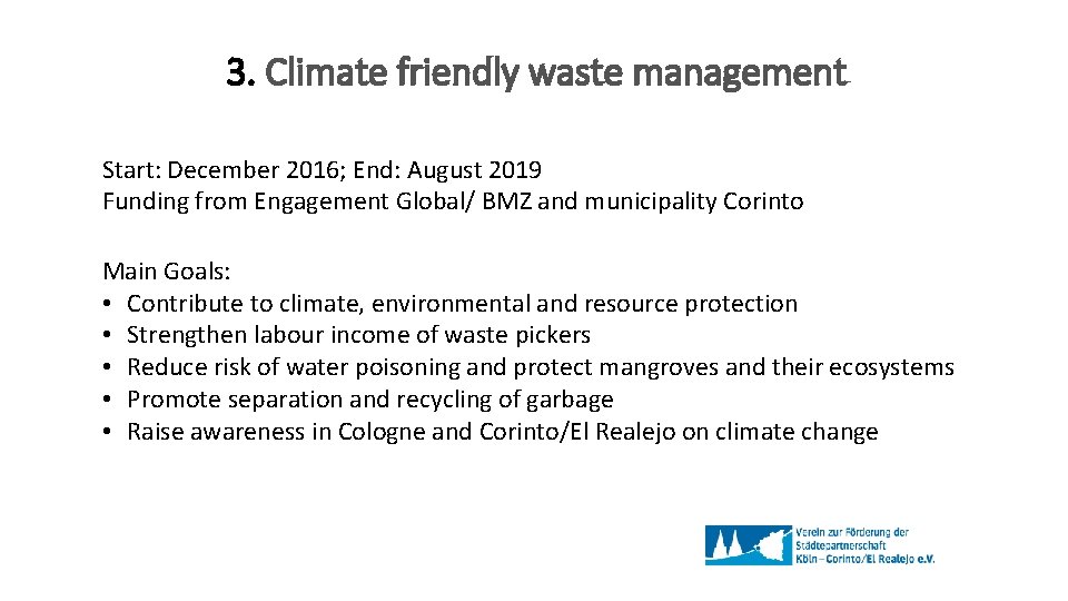 3. Climate friendly waste management Start: December 2016; End: August 2019 Funding from Engagement