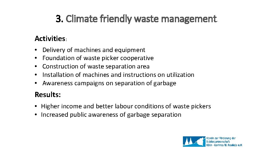 3. Climate friendly waste management Activities: • • • Delivery of machines and equipment