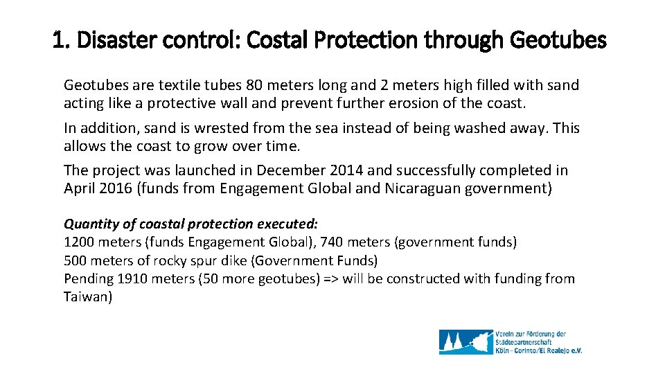 1. Disaster control: Costal Protection through Geotubes are textile tubes 80 meters long and