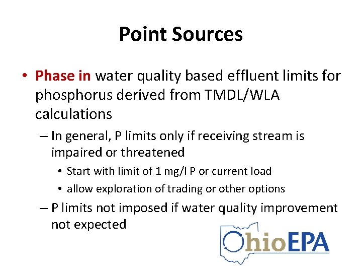 Point Sources • Phase in water quality based effluent limits for phosphorus derived from