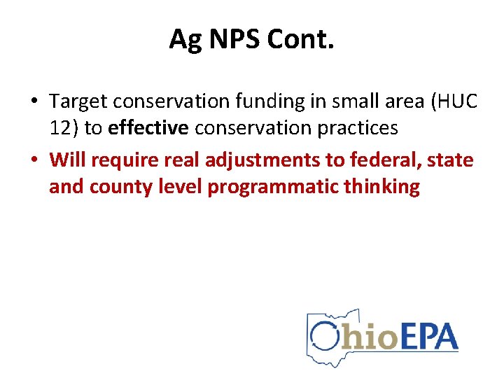 Ag NPS Cont. • Target conservation funding in small area (HUC 12) to effective