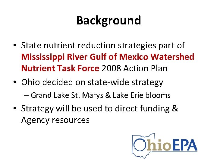 Background • State nutrient reduction strategies part of Mississippi River Gulf of Mexico Watershed