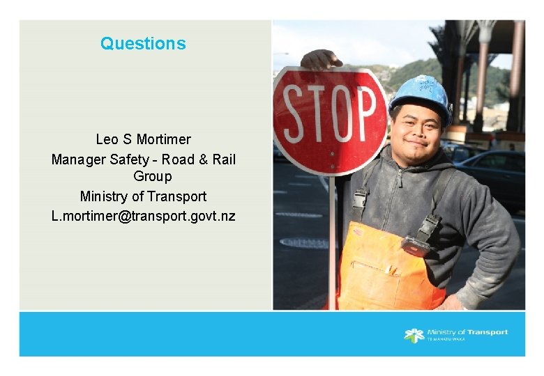 Questions Leo S Mortimer Manager Safety - Road & Rail Group Ministry of Transport