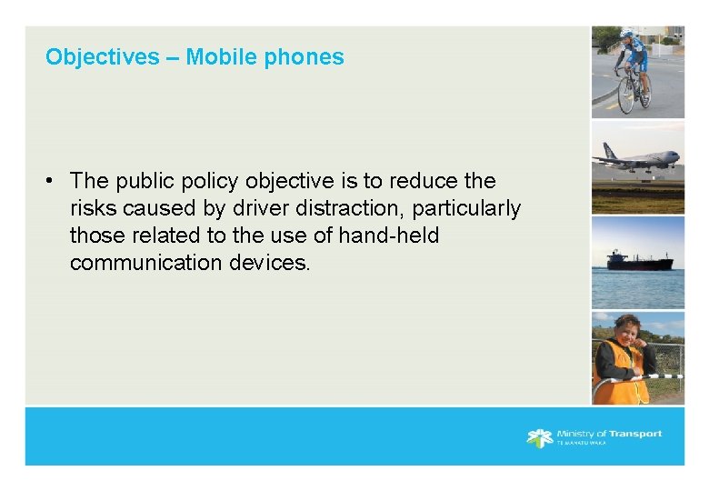 Objectives – Mobile phones • The public policy objective is to reduce the risks