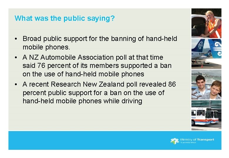 What was the public saying? • Broad public support for the banning of hand-held