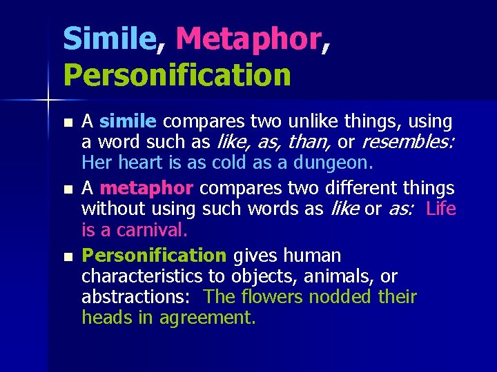 Simile, Metaphor, Personification n A simile compares two unlike things, using a word such