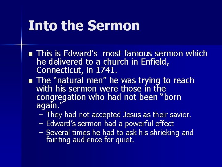 Into the Sermon n n This is Edward’s most famous sermon which he delivered