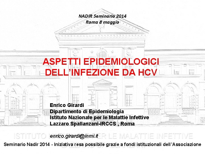 NADIR Seminario 2014 Roma 8 maggio ASPETTI EPIDEMIOLOGICI DELL’INFEZIONE DA HCV Enrico Girardi Dipartimento