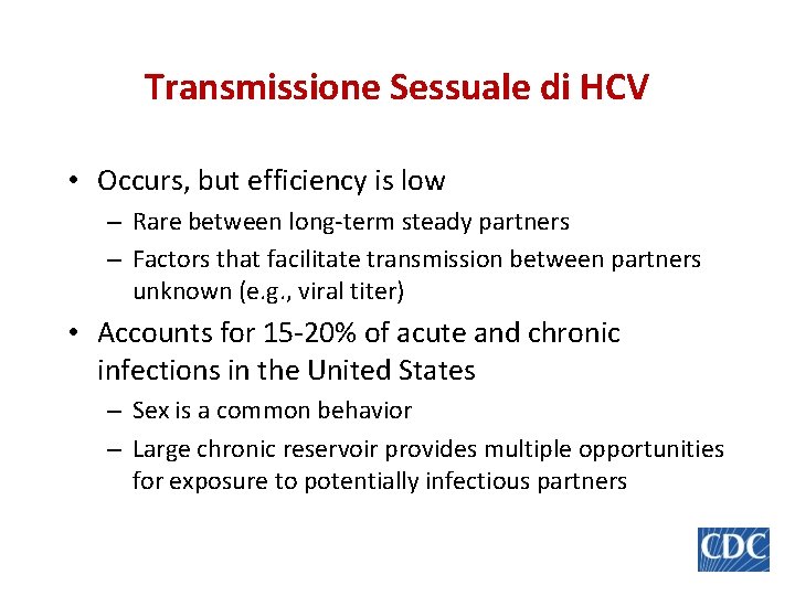 Transmissione Sessuale di HCV • Occurs, but efficiency is low – Rare between long-term