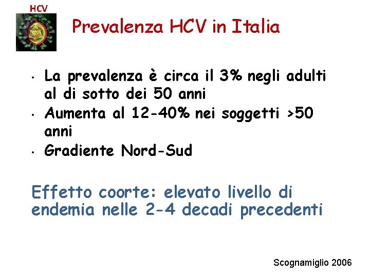 HCV • • • Prevalenza HCV in Italia La prevalenza è circa il 3%