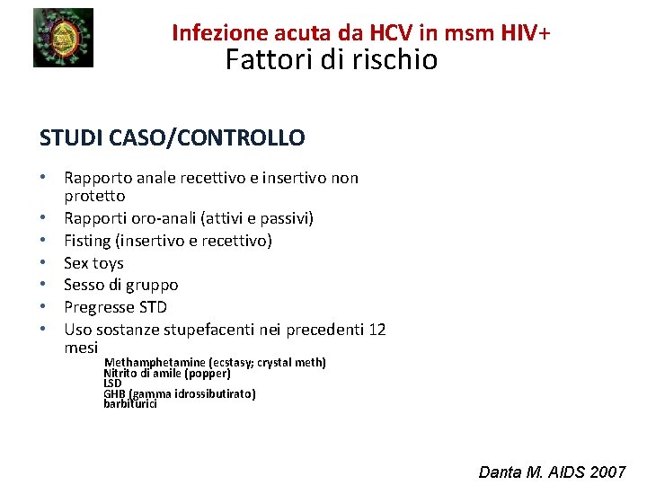 Infezione acuta da HCV in msm HIV+ Fattori di rischio STUDI CASO/CONTROLLO • Rapporto