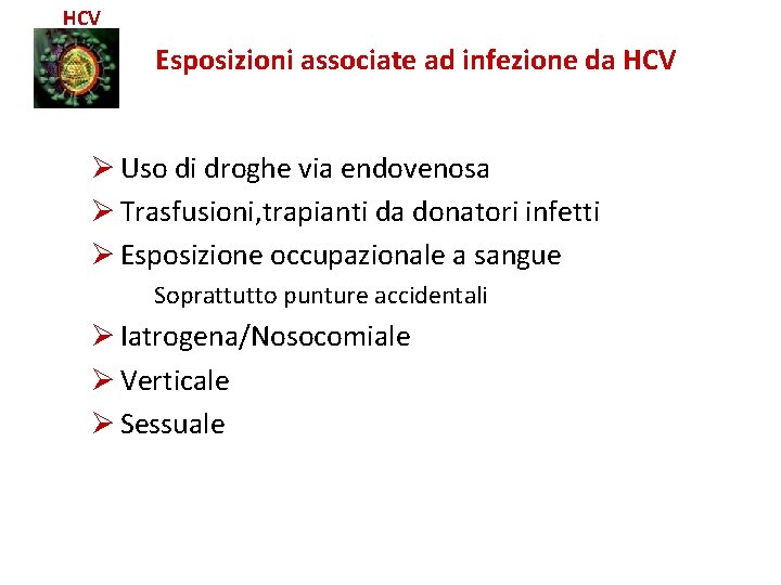 HCV Esposizioni associate ad infezione da HCV Ø Uso di droghe via endovenosa Ø