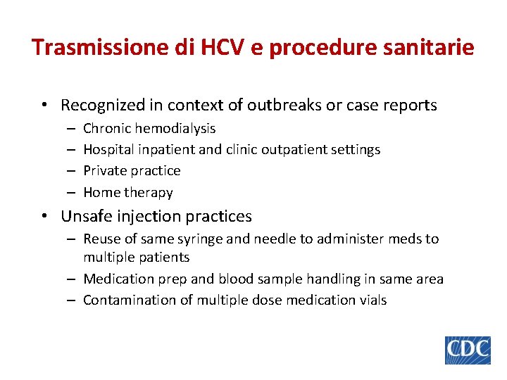 Trasmissione di HCV e procedure sanitarie • Recognized in context of outbreaks or case