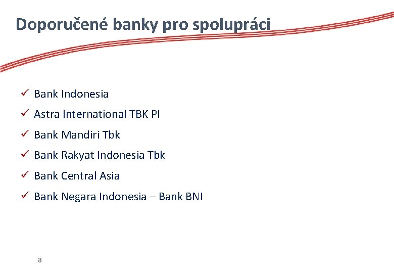 Doporučené banky pro spolupráci ü Bank Indonesia ü Astra International TBK PI ü Bank