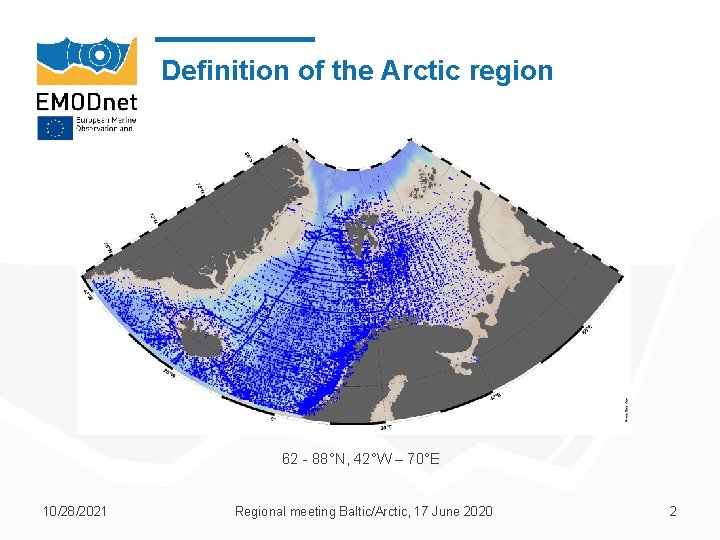 Definition of the Arctic region 62 - 88°N, 42°W – 70°E 10/28/2021 Regional meeting