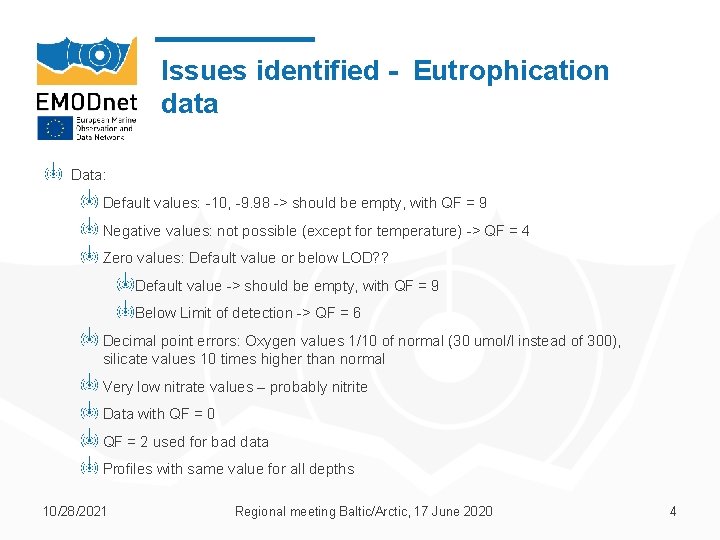 Issues identified - Eutrophication data Data: Default values: -10, -9. 98 -> should be