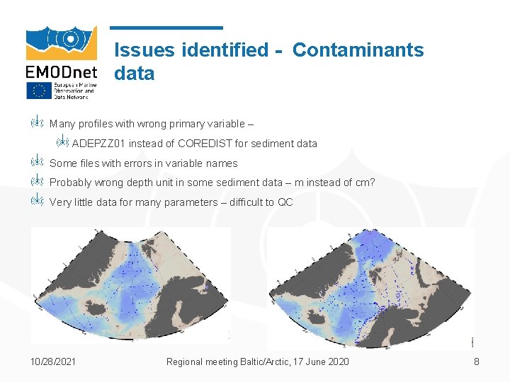 Issues identified - Contaminants data Many profiles with wrong primary variable – ADEPZZ 01