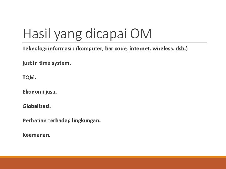 Hasil yang dicapai OM Teknologi informasi : (komputer, bar code, internet, wireless, dsb. )