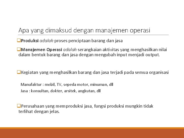 Apa yang dimaksud dengan manajemen operasi q. Produksi adalah proses penciptaan barang dan jasa