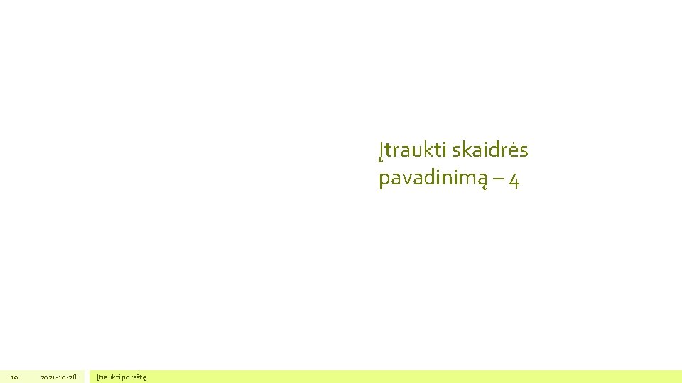 Įtraukti skaidrės pavadinimą – 4 10 2021 -10 -28 Įtraukti poraštę 