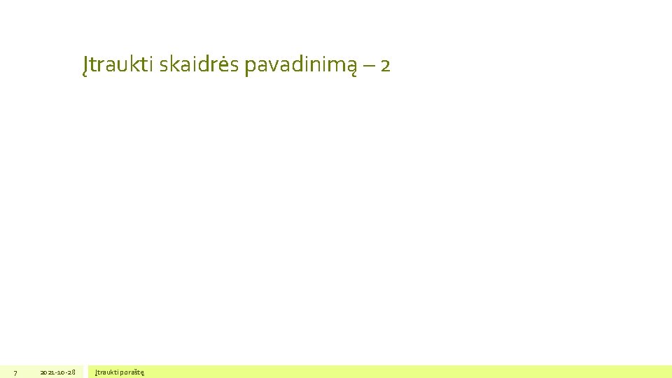 Įtraukti skaidrės pavadinimą – 2 7 2021 -10 -28 Įtraukti poraštę 