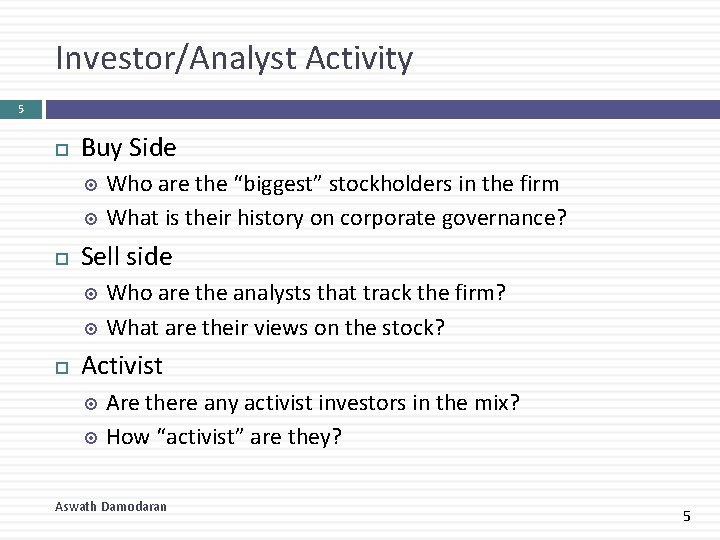 Investor/Analyst Activity 5 Buy Side Who are the “biggest” stockholders in the firm What