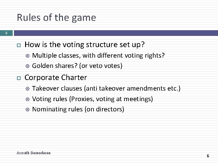 Rules of the game 6 How is the voting structure set up? Multiple classes,