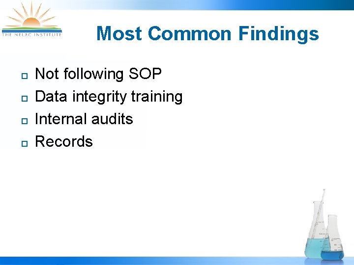 Most Common Findings ¨ ¨ Not following SOP Data integrity training Internal audits Records