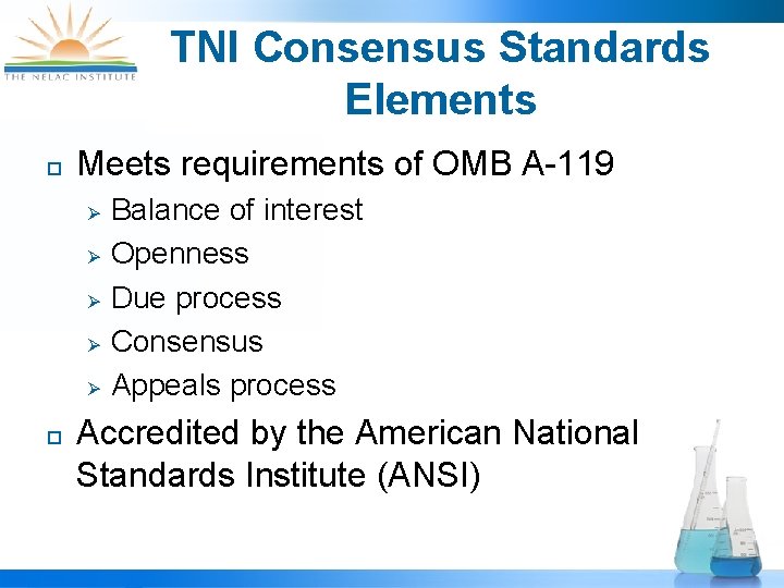 TNI Consensus Standards Elements ¨ Meets requirements of OMB A-119 Ø Ø Ø ¨