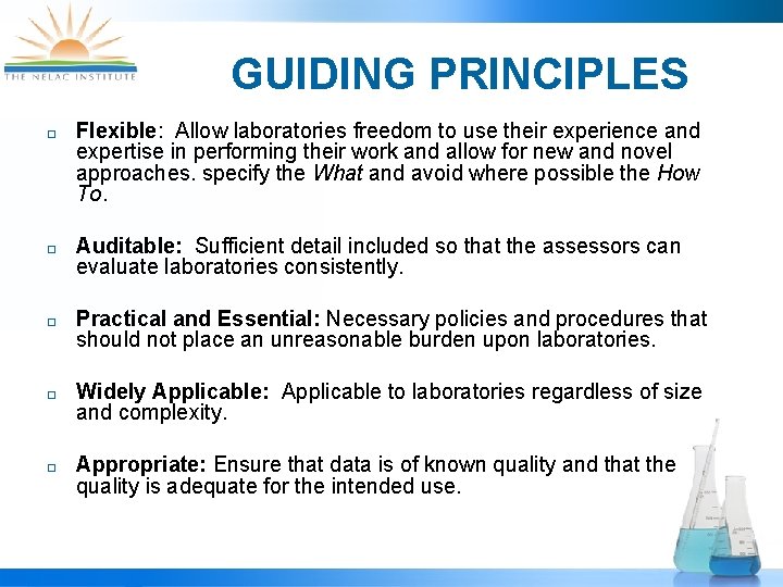 GUIDING PRINCIPLES ¨ ¨ ¨ Flexible: Allow laboratories freedom to use their experience and