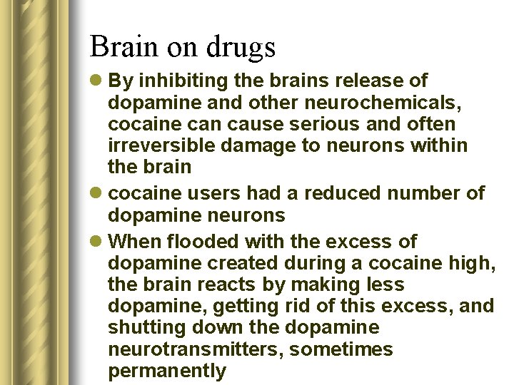 Brain on drugs l By inhibiting the brains release of dopamine and other neurochemicals,