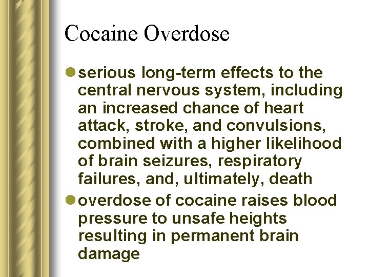 Cocaine Overdose l serious long-term effects to the central nervous system, including an increased