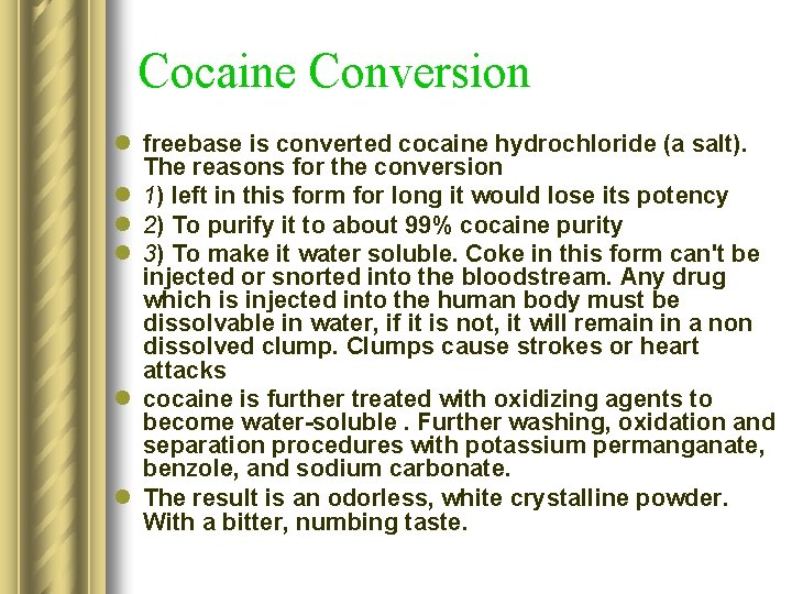 Cocaine Conversion l freebase is converted cocaine hydrochloride (a salt). The reasons for the
