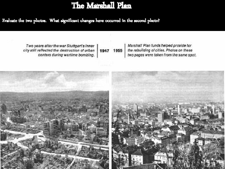 The Marshall Plan Evaluate the two photos. What significant changes have occurred in the