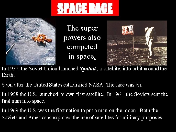 SPACE RACE The super powers also competed in space. In 1957, the Soviet Union