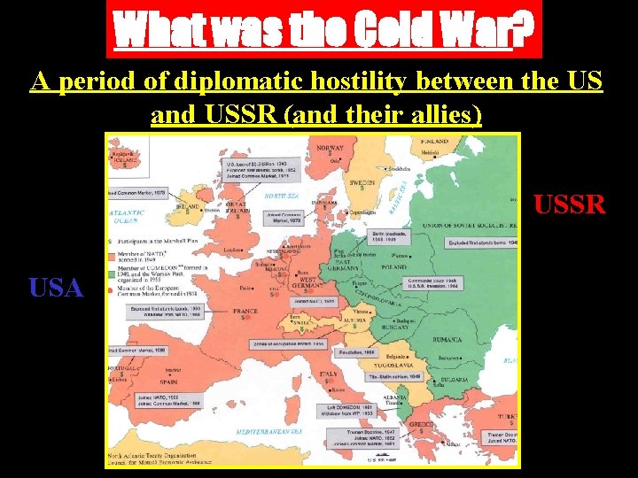 What was the Cold War? A period of diplomatic hostility between the US and