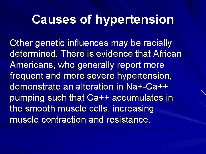 Causes of hypertension Other genetic influences may be racially determined. There is evidence that