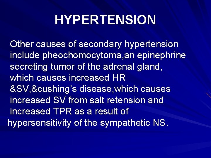 HYPERTENSION Other causes of secondary hypertension include pheochomocytoma, an epinephrine secreting tumor of the