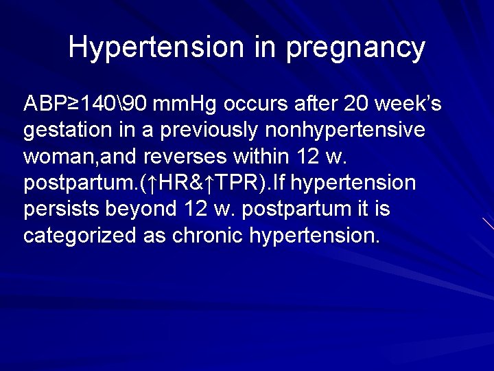 Hypertension in pregnancy ABP≥ 14090 mm. Hg occurs after 20 week’s gestation in a
