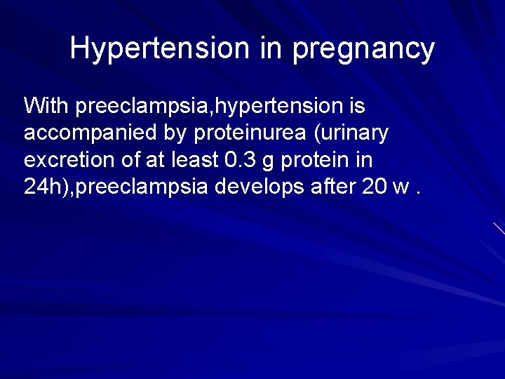Hypertension in pregnancy With preeclampsia, hypertension is accompanied by proteinurea (urinary excretion of at