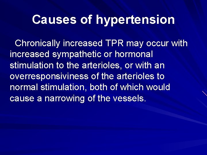 Causes of hypertension Chronically increased TPR may occur with increased sympathetic or hormonal stimulation