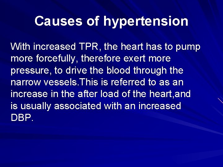 Causes of hypertension With increased TPR, the heart has to pump more forcefully, therefore