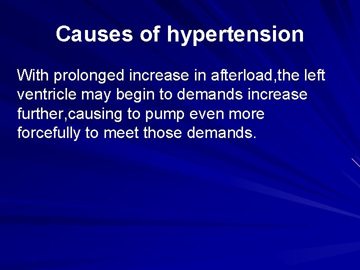 Causes of hypertension With prolonged increase in afterload, the left ventricle may begin to