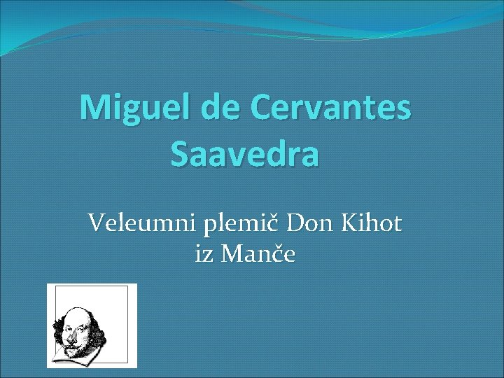 Miguel de Cervantes Saavedra Veleumni plemič Don Kihot iz Manče 