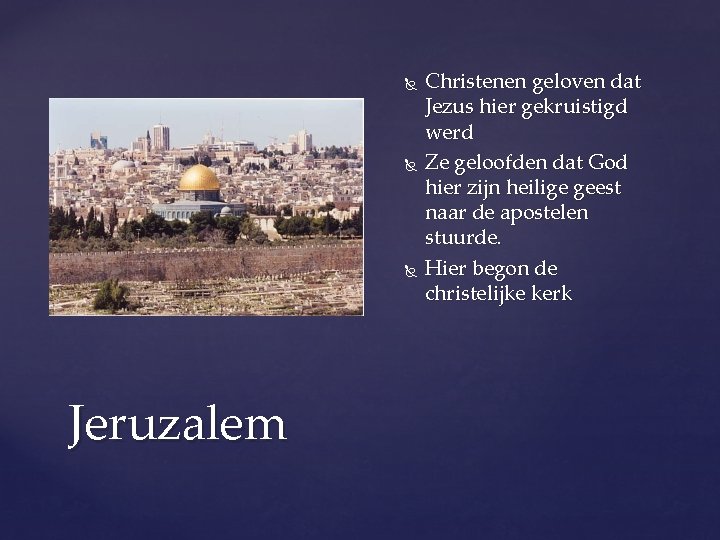  Jeruzalem Christenen geloven dat Jezus hier gekruistigd werd Ze geloofden dat God hier